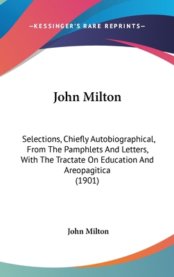 John Milton: Selections, Chiefly Autobiographic... 1160919216 Book Cover
