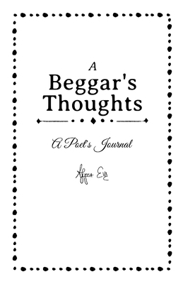 A Beggar's Thoughts: A Poet's Journal 136507403X Book Cover