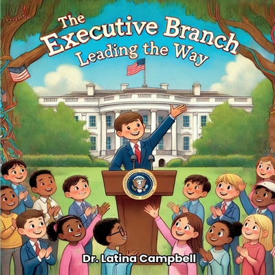 The Executive Branch: Leading the Way 1966491069 Book Cover