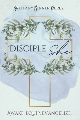 Disciple-SHE: Awake. Equip. Evangelize. B0FFMT1KQ4 Book Cover