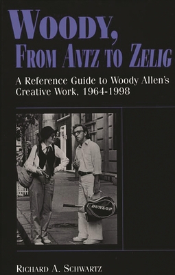 Woody, from Antz to Zelig: A Reference Guide to... 0313311331 Book Cover