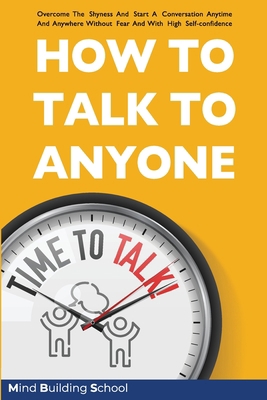 How to Talk to Anyone: Overcome the Shyness and... 1801123586 Book Cover