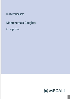 Montezuma's Daughter: in large print 3387013825 Book Cover