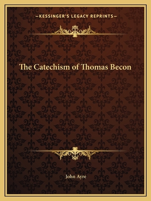 The Catechism of Thomas Becon 1162618892 Book Cover