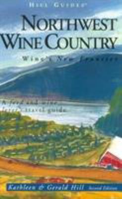 Northwest Wine Country, 2nd: Wine's New Frontier 0762708522 Book Cover