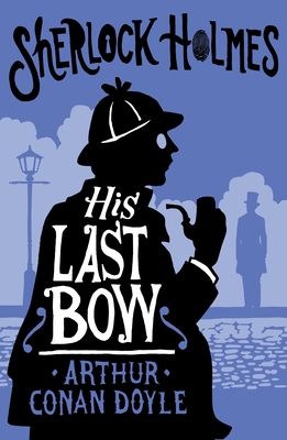 His Last Bow: Annotated Edition 1847498876 Book Cover