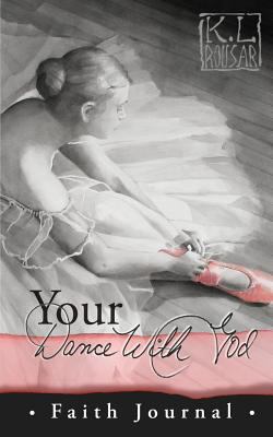 Your Dance with God - Faith Journal 0980045479 Book Cover
