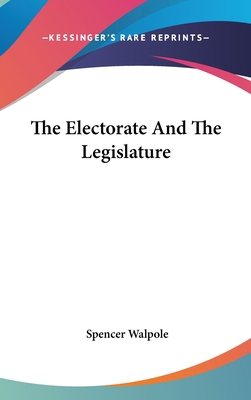 The Electorate And The Legislature 054837614X Book Cover