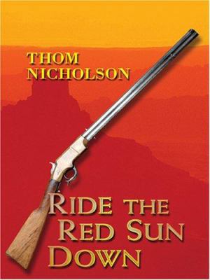 Ride the Red Sun Down [Large Print] 1597221767 Book Cover
