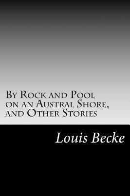 By Rock and Pool on an Austral Shore, and Other... 1502513439 Book Cover