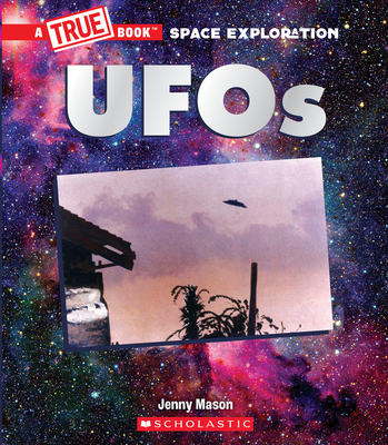 UFOs (a True Book: Space Exploration) 133882595X Book Cover