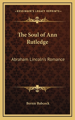 The Soul of Ann Rutledge: Abraham Lincoln's Rom... 116320465X Book Cover
