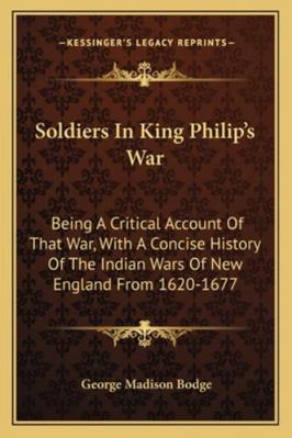 Soldiers In King Philip's War: Being A Critical... 1163305227 Book Cover