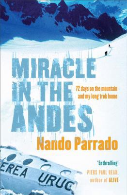 Miracle In The Andes: 72 Days on the Mountain a... 0752871943 Book Cover