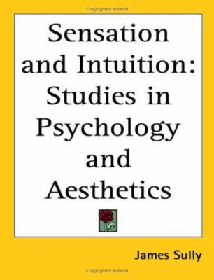 Sensation and Intuition: Studies in Psychology ... 1417946474 Book Cover