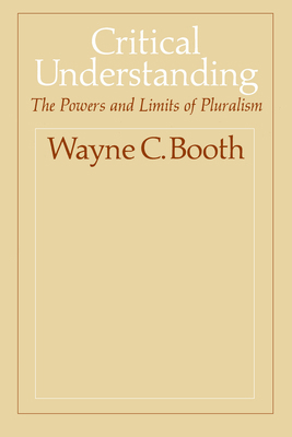 Critical Understanding: The Powers and Limits o... 0226065553 Book Cover