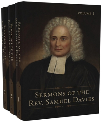 Sermons of the Rev. Samuel Davies, 3 Volumes 1601788754 Book Cover