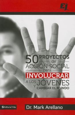 50 Proyectos de Acción Social Para Involucrar a... [Spanish] 0829764860 Book Cover