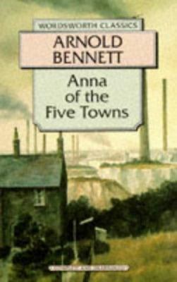 Anna of the Five Towns (Wordsworth Collection) 1853262242 Book Cover