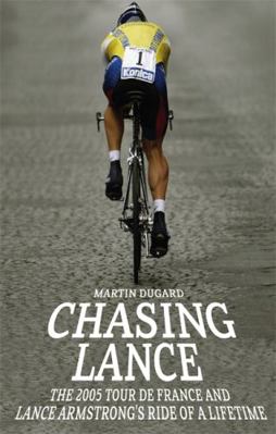 Chasing Lance: The 2005 Tour de France and Lanc... 0751538663 Book Cover