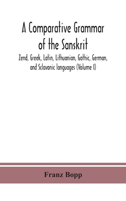 A comparative grammar of the Sanskrit, Zend, Gr... 9390382157 Book Cover