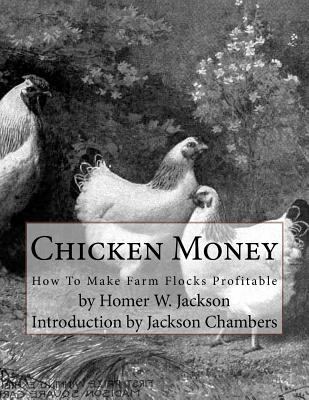 Chicken Money: How To Make Farm Flocks Profitable 1536882305 Book Cover