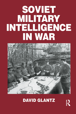 Soviet Military Intelligence in War 071464076X Book Cover