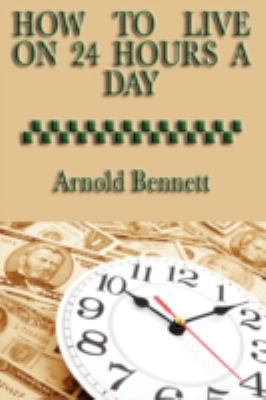 How to Live on 24 Hours a Day 1604595078 Book Cover