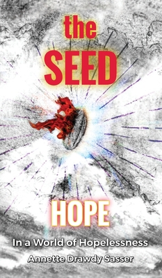 The SEED: Hope In A World Of Hopelessness 1662868820 Book Cover