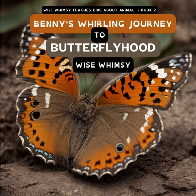 Benny's Whirling Journey to Butterflyhood 1088068588 Book Cover