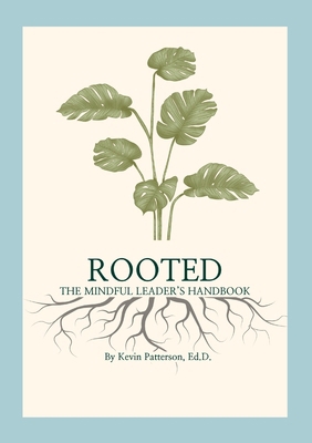 Rooted: The Mindful Leader's Handbook 1300377909 Book Cover