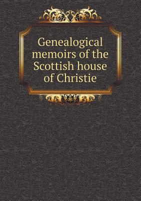 Genealogical memoirs of the Scottish house of C... 5518810253 Book Cover