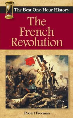 The French Revolution: The Best One-Hour History 0989250210 Book Cover