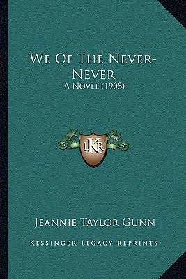 We Of The Never-Never: A Novel (1908) 1167227859 Book Cover