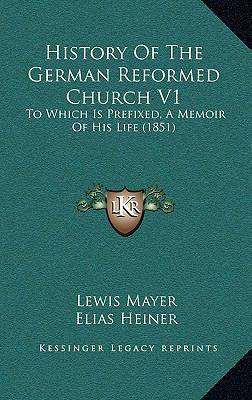 History Of The German Reformed Church V1: To Wh... 1166110532 Book Cover