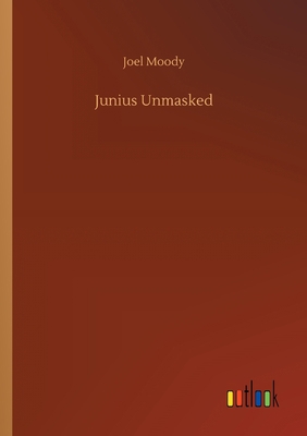 Junius Unmasked 3752414391 Book Cover
