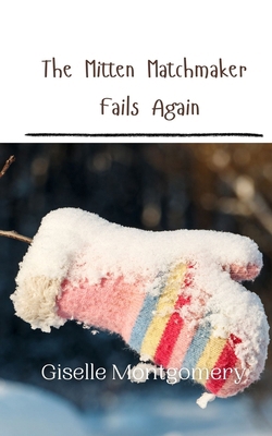 The Mitten Matchmaker Fails Again 9916941475 Book Cover