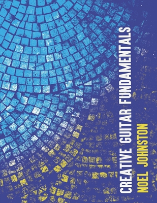 Creative Guitar Fundamentals B0FN4JL56B Book Cover