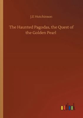 The Haunted Pagodas, the Quest of the Golden Pearl 3752347171 Book Cover