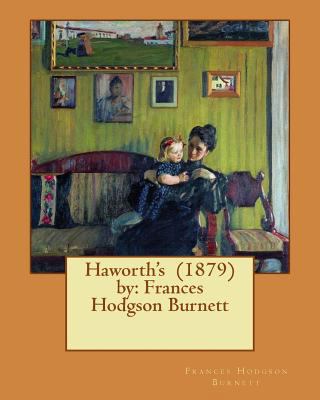 Haworth's (1879) by: Frances Hodgson Burnett 1543081894 Book Cover