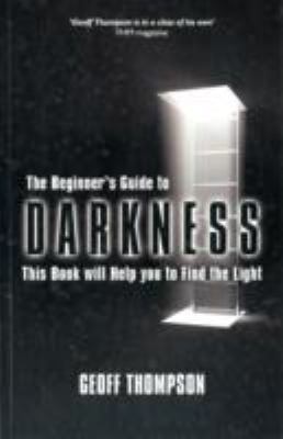 Beginners Guide to Darkness: This Book Will Hel... 0956921507 Book Cover