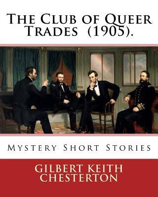 The Club of Queer Trades (1905). By: Gilbert Ke... 1542451744 Book Cover