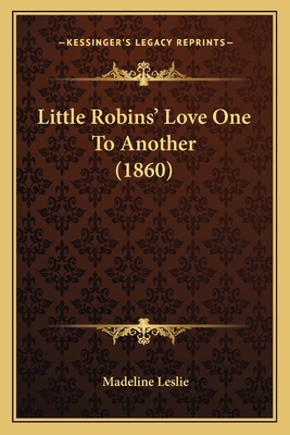Little Robins' Love One To Another (1860) 1166020312 Book Cover