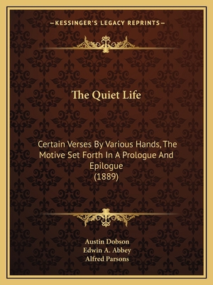 The Quiet Life: Certain Verses By Various Hands... 1165657686 Book Cover