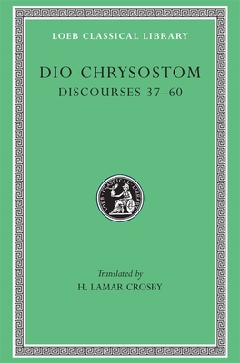 Discourses 37-60 [Greek, Ancient (to 1453)] 0674994140 Book Cover