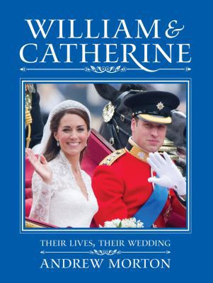 William And Catherine. Their Lives, Their Wedding 073362779X Book Cover