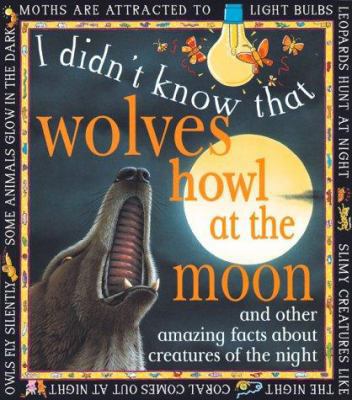 I Didn't Know That Wolves Howl at the Moon 0761311629 Book Cover