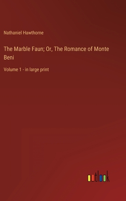 The Marble Faun; Or, The Romance of Monte Beni:... 3368319159 Book Cover