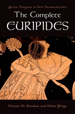 The Complete Euripides: Volume IV: Bacchae and ... 0195373405 Book Cover