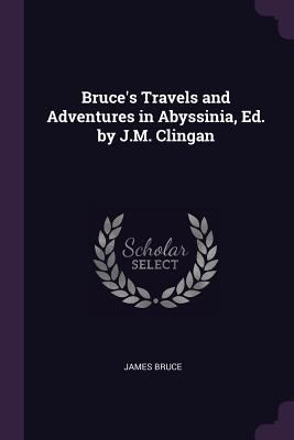 Bruce's Travels and Adventures in Abyssinia, Ed... 1377673340 Book Cover